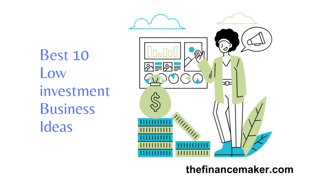 Best 10 Low-investment Business Ideas
